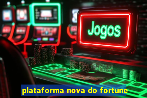 plataforma nova do fortune